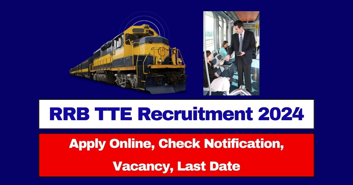RRB TTE Recruitment 2024 Apply Online, Check Vacancy, Eligibility, Last