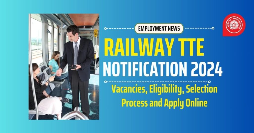 Railway TTE Notification 2024, Check Vacancies, Eligibility Criteria